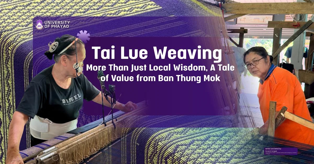 Tai Lue Weaving: More Than Just Local Wisdom, A Tale of Value from Ban Thung Mok